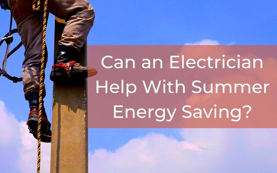 Can an Electrician Install High-Efficiency Electrical For Summer Savings?