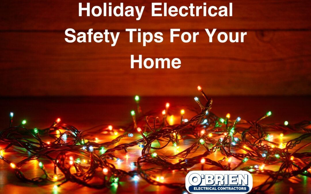 Holiday Electrical Safety Tips For Your Home - Obrien Electrical Contractors (1)