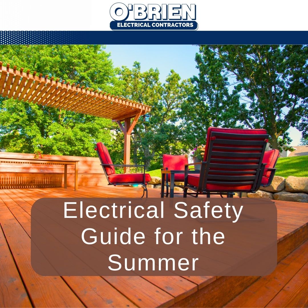 Electrical Safety Guide for the Summer Obrien Electrical Contractors