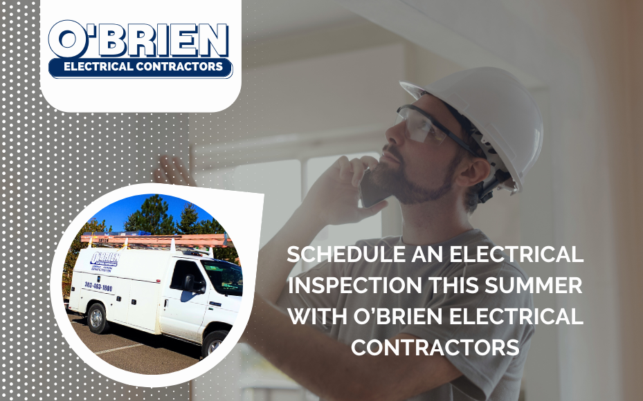 Why you should schedule an electrical inspection this Summer with O’Brien Electrical Contractors - Electrical Inspection 2023